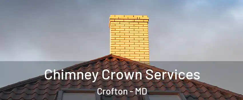 Chimney Crown Services Crofton - MD