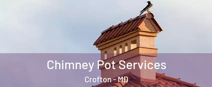  Chimney Pot Services Crofton - MD