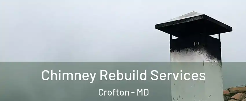  Chimney Rebuild Services Crofton - MD