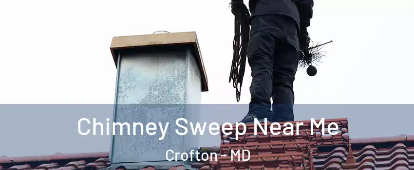  Chimney Sweep Near Me Crofton - MD