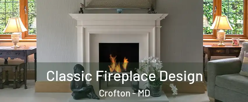  Classic Fireplace Design Crofton - MD