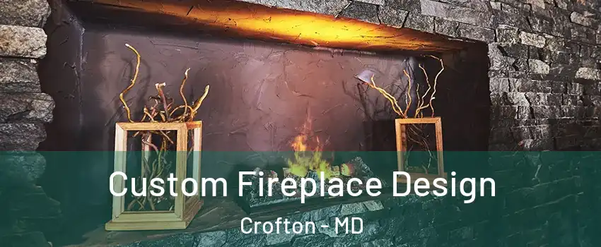  Custom Fireplace Design Crofton - MD