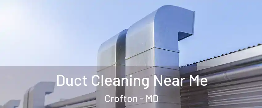  Duct Cleaning Near Me Crofton - MD