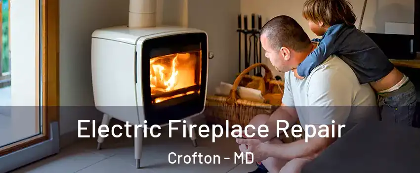  Electric Fireplace Repair Crofton - MD