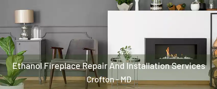  Ethanol Fireplace Repair And Installation Services Crofton - MD