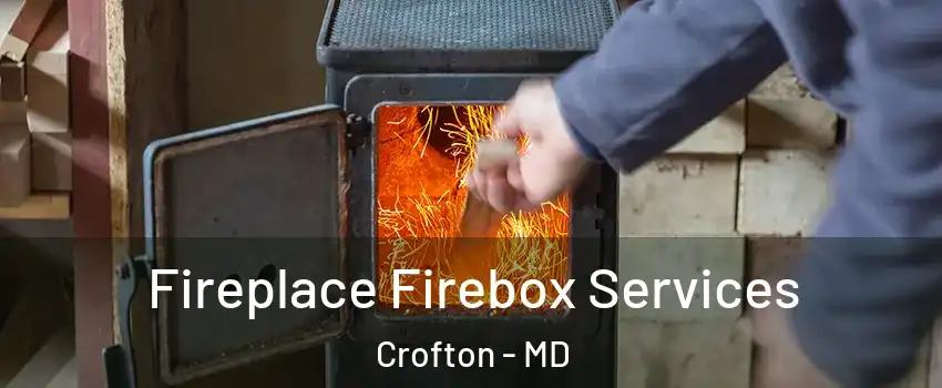  Fireplace Firebox Services Crofton - MD