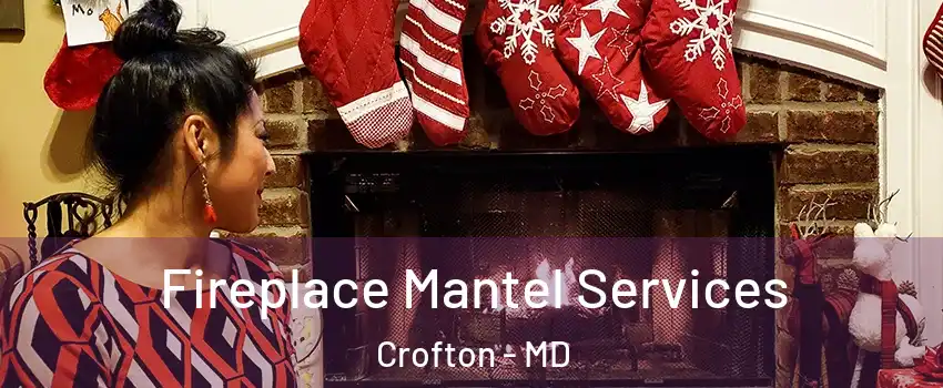  Fireplace Mantel Services Crofton - MD