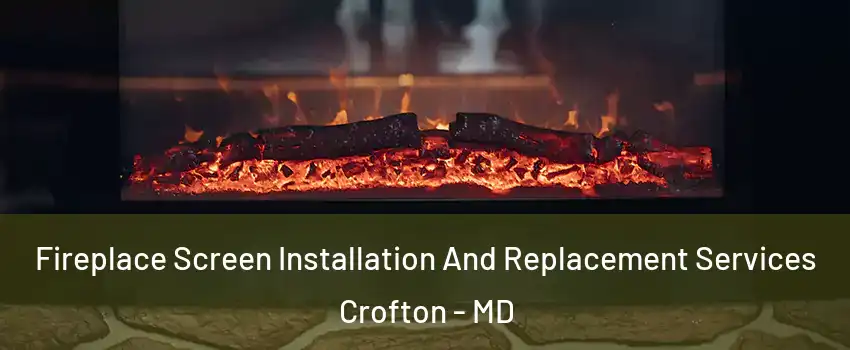  Fireplace Screen Installation And Replacement Services Crofton - MD