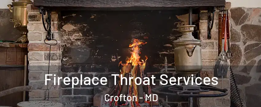  Fireplace Throat Services Crofton - MD