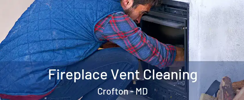  Fireplace Vent Cleaning Crofton - MD