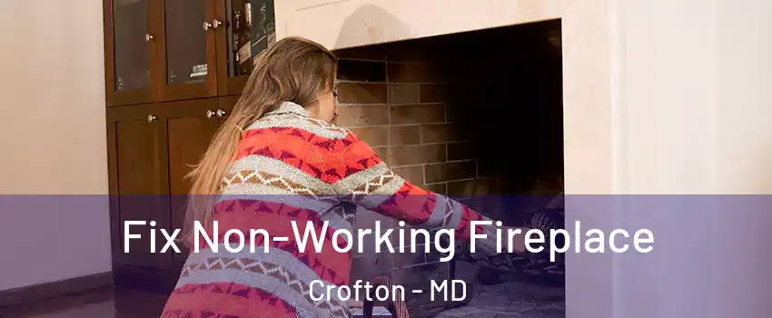  Fix Non-Working Fireplace Crofton - MD