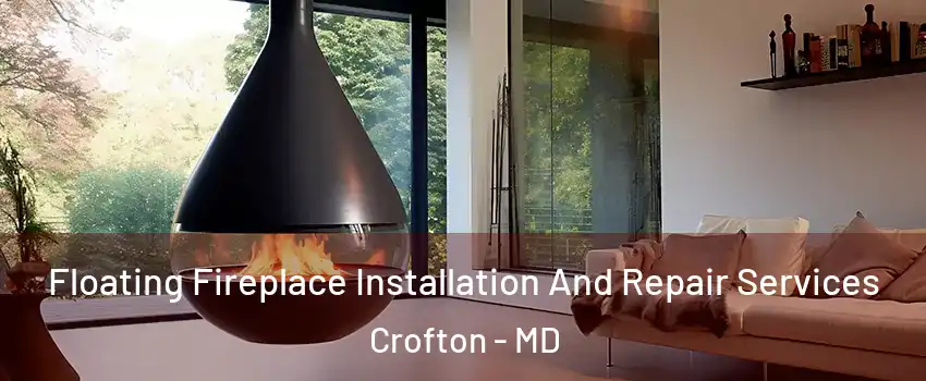 Floating Fireplace Installation And Repair Services Crofton - MD
