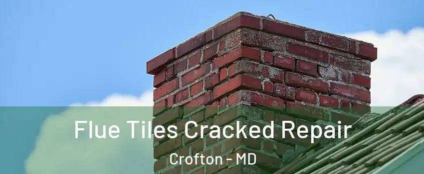  Flue Tiles Cracked Repair Crofton - MD