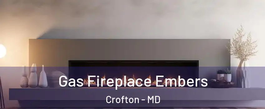  Gas Fireplace Embers Crofton - MD