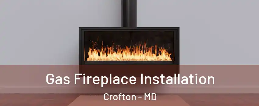  Gas Fireplace Installation Crofton - MD