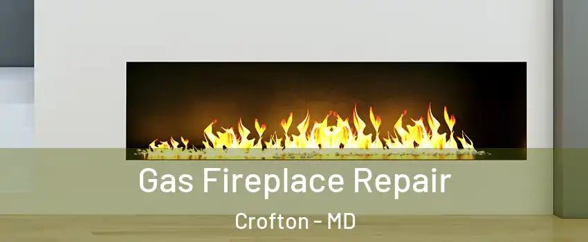  Gas Fireplace Repair Crofton - MD