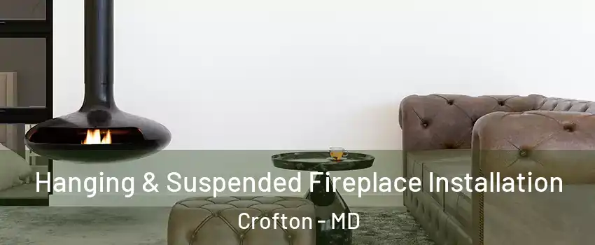  Hanging & Suspended Fireplace Installation Crofton - MD