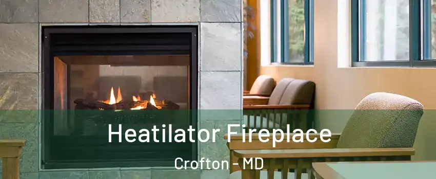  Heatilator Fireplace Crofton - MD