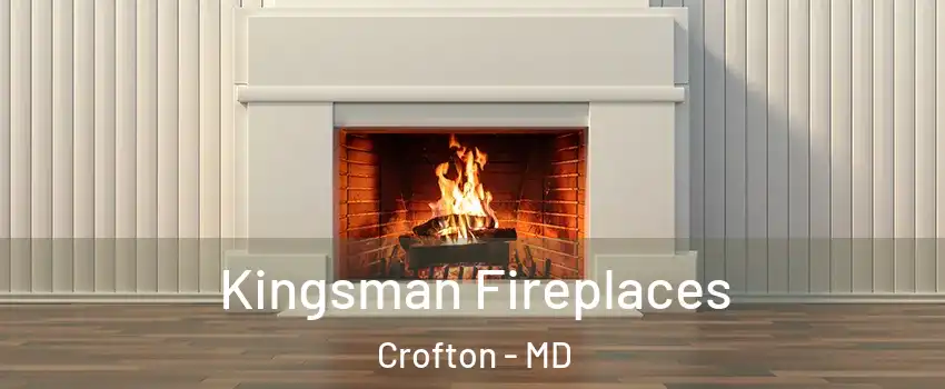  Kingsman Fireplaces Crofton - MD