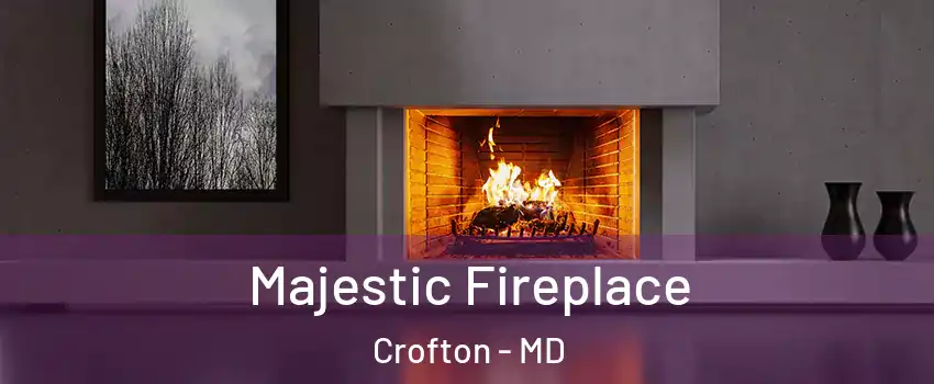  Majestic Fireplace Crofton - MD