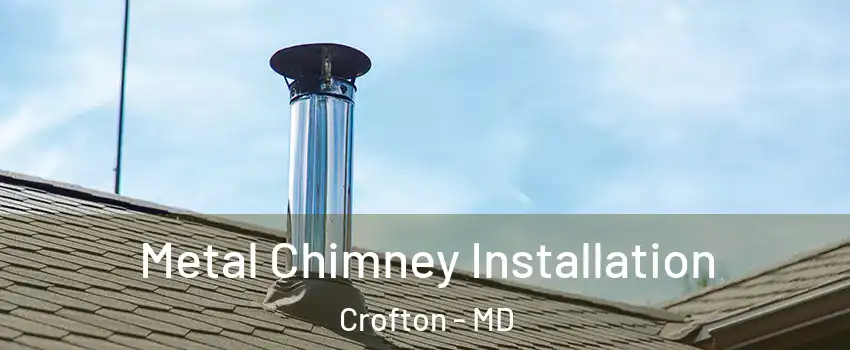  Metal Chimney Installation Crofton - MD