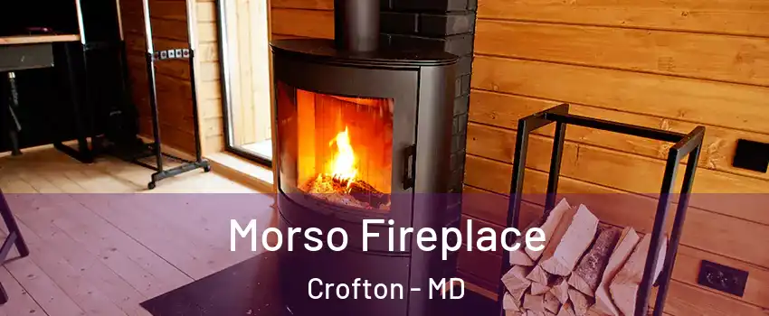  Morso Fireplace Crofton - MD