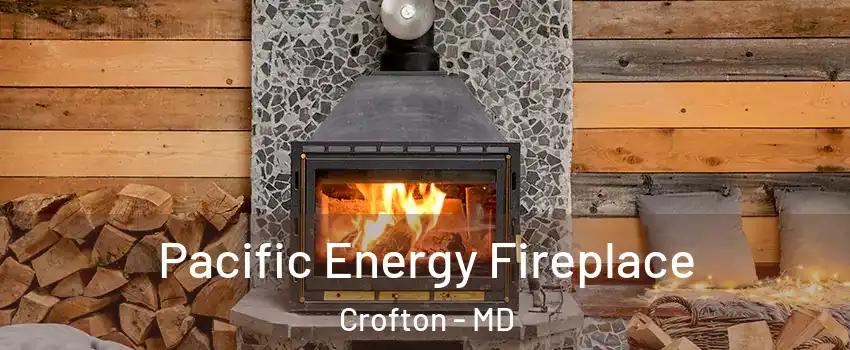  Pacific Energy Fireplace Crofton - MD