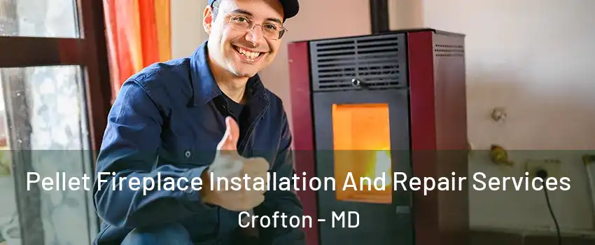  Pellet Fireplace Installation And Repair Services Crofton - MD