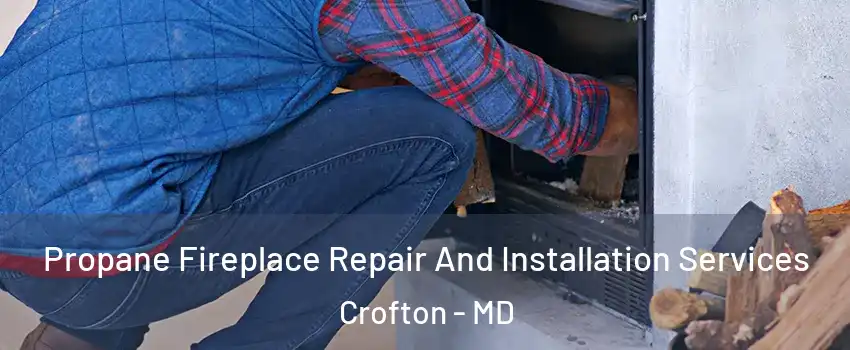  Propane Fireplace Repair And Installation Services Crofton - MD