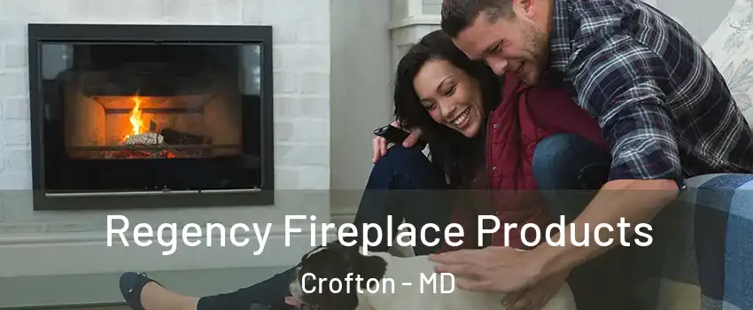  Regency Fireplace Products Crofton - MD