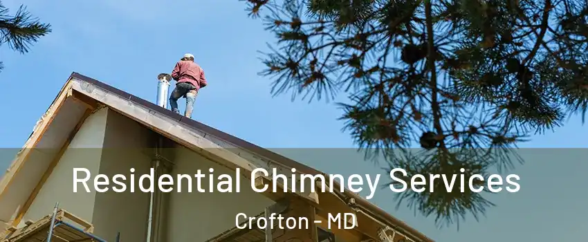  Residential Chimney Services Crofton - MD
