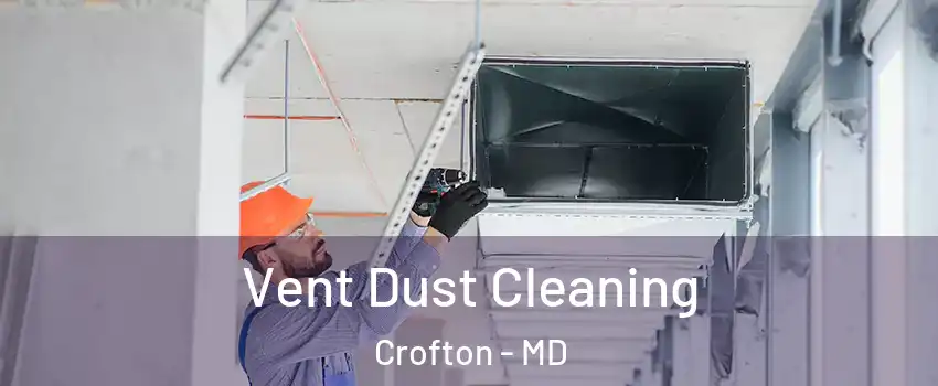  Vent Dust Cleaning Crofton - MD