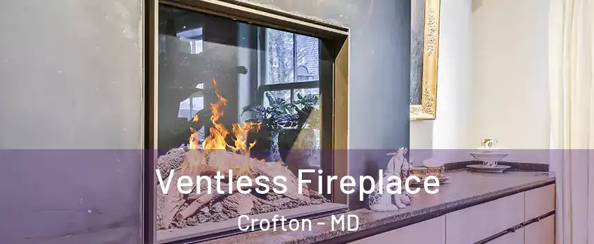  Ventless Fireplace Crofton - MD