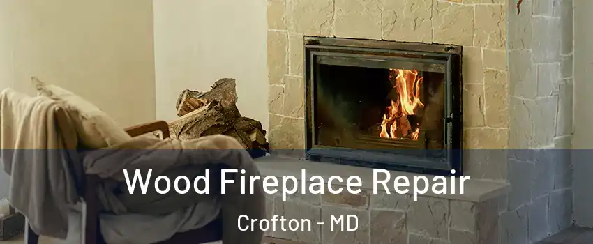  Wood Fireplace Repair Crofton - MD