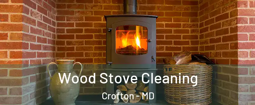  Wood Stove Cleaning Crofton - MD