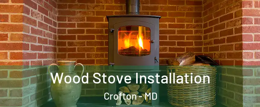  Wood Stove Installation Crofton - MD